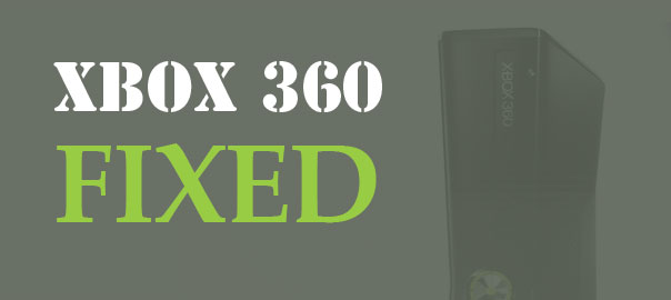 Xbox 360 Fixed